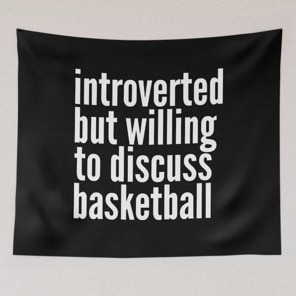 Item preview, Introverted but willing to discuss Basketball designed and sold by SlartybardPOD2.