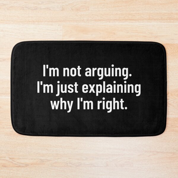 Item preview, I'm Not Arguing I'm Just Explaining Why I'm Right designed and sold by BigBoyShop.