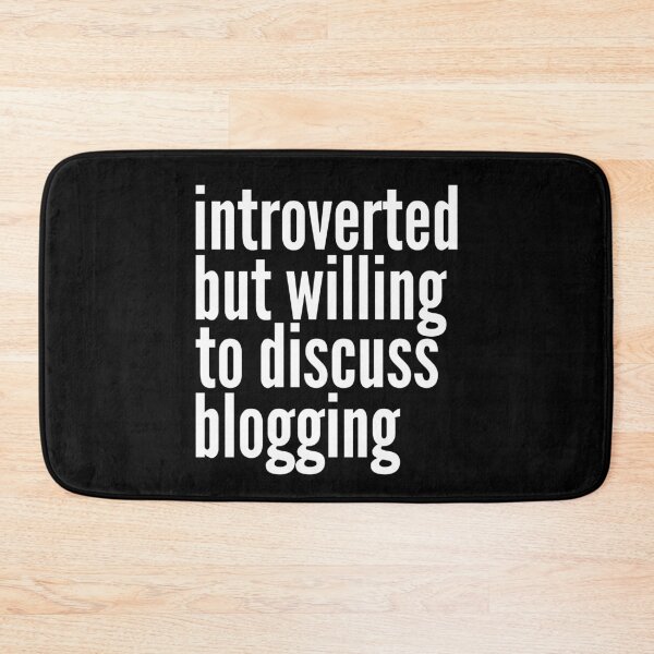 Item preview, Introverted but willing to discuss Blogging designed and sold by SlartybardPOD2.