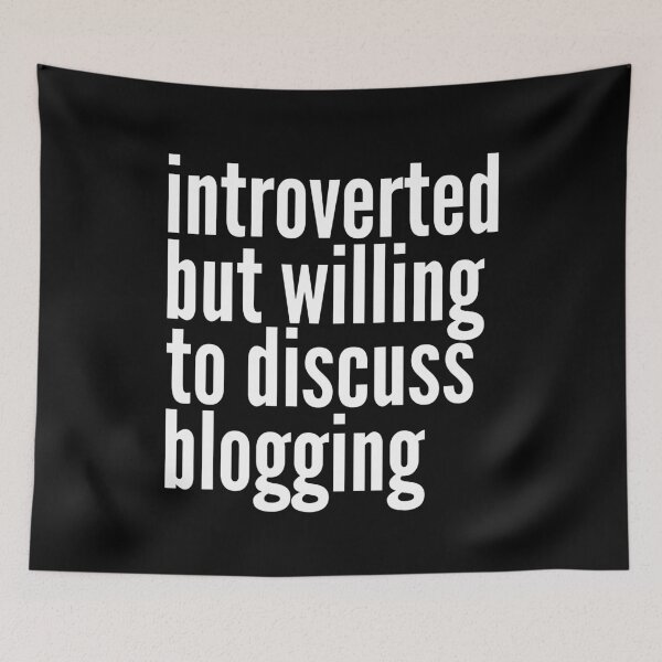 Item preview, Introverted but willing to discuss Blogging designed and sold by SlartybardPOD2.