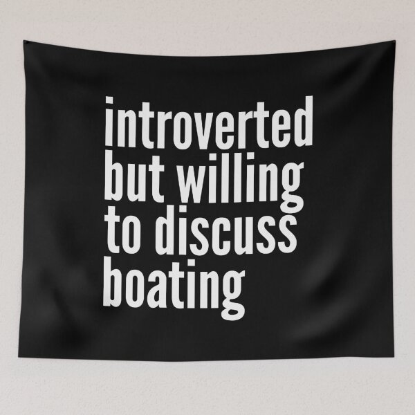 Item preview, Introverted but willing to discuss Boating designed and sold by SlartybardPOD2.