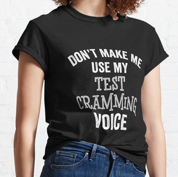 Student Test Cramming Funny College University High School Finals Week Gift Classic T-Shirt
