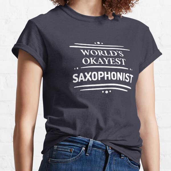 El saxofonista más bueno del mundo | Pasatiempos | Profesión | Estético Camiseta clásica