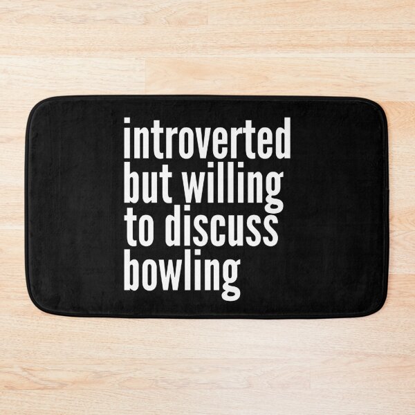Item preview, Introverted but willing to discuss Bowling designed and sold by SlartybardPOD2.