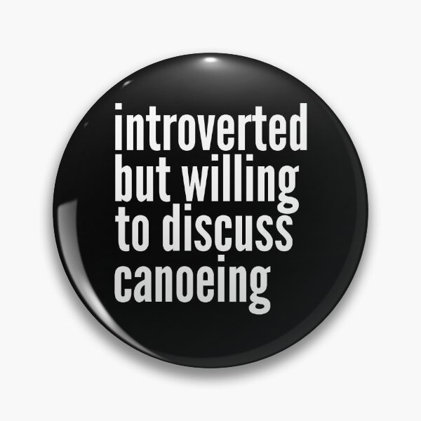 Item preview, Introverted but willing to discuss Canoeing designed and sold by SlartybardPOD2.