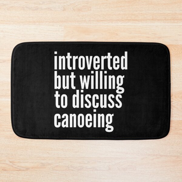 Item preview, Introverted but willing to discuss Canoeing designed and sold by SlartybardPOD2.