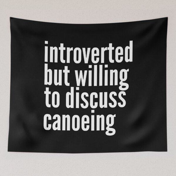 Item preview, Introverted but willing to discuss Canoeing designed and sold by SlartybardPOD2.