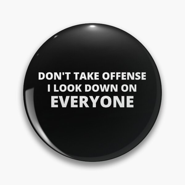 Item preview, Don't Take Offense I Look Down On Everyone,hoodie,Don't Take Offense I Look Down On Everyone T-shirt,tank top,Gifts designed and sold by BousboulaStorie.