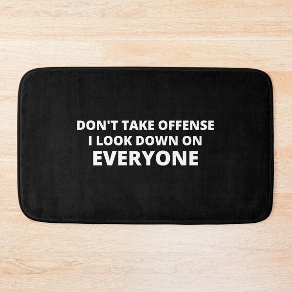 Item preview, Don't Take Offense I Look Down On Everyone,hoodie,Don't Take Offense I Look Down On Everyone T-shirt,tank top,Gifts designed and sold by BousboulaStorie.