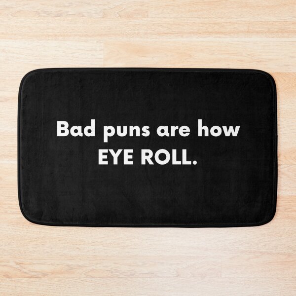 Item preview, Bad Puns Are How EYE ROLL Funny Pun designed and sold by BigBoyShop.