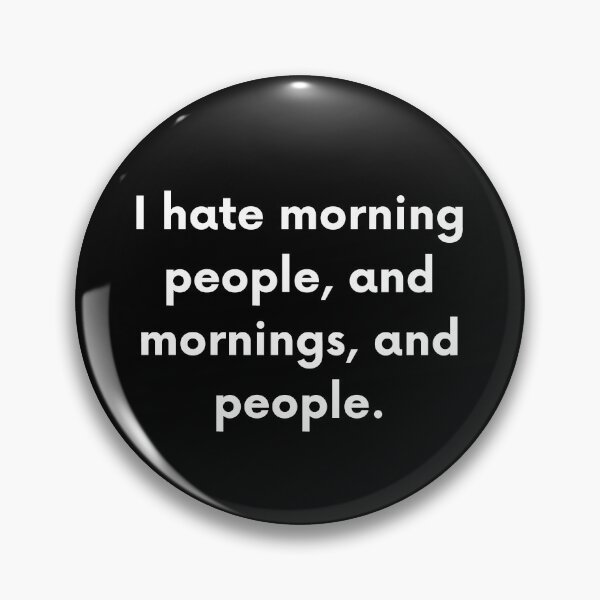 Item preview, I Hate Morning People, And Mornings, And People designed and sold by BigBoyShop.