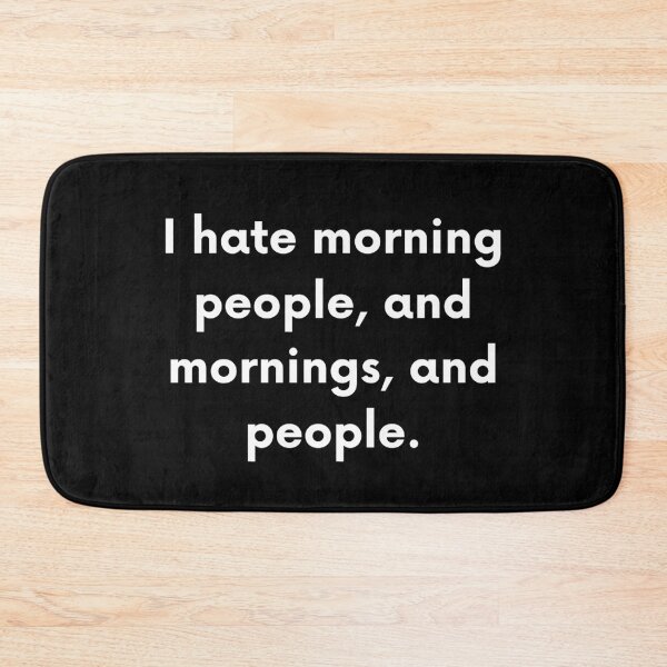 Item preview, I Hate Morning People, And Mornings, And People designed and sold by BigBoyShop.