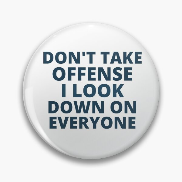 Item preview, Don't Take Offense I Look Down On Everyone,hoodie,Don't Take Offense I Look Down On Everyone T-shirt,tank top,Gifts designed and sold by BousboulaStorie.