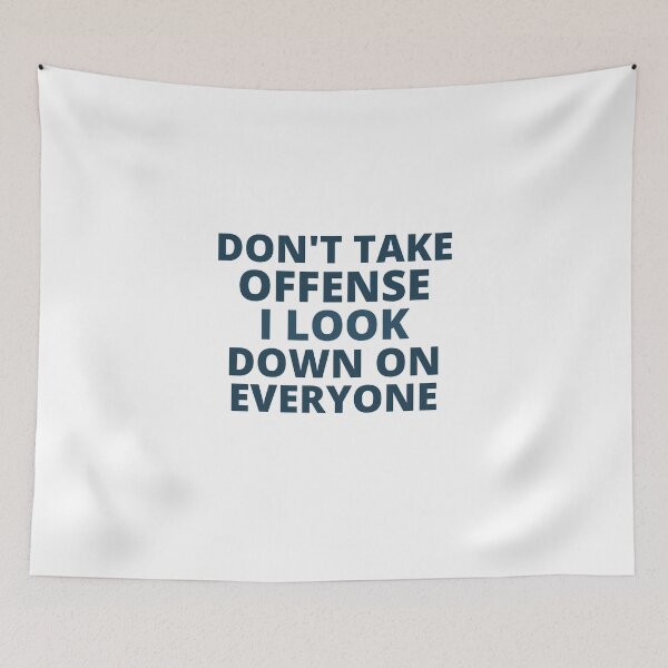 Item preview, Don't Take Offense I Look Down On Everyone,hoodie,Don't Take Offense I Look Down On Everyone T-shirt,tank top,Gifts designed and sold by BousboulaStorie.