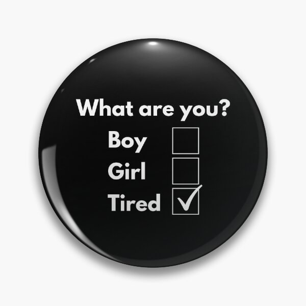 Item preview, What Are You? Boy Girl Tired Funny Sleepy designed and sold by BigBoyShop.
