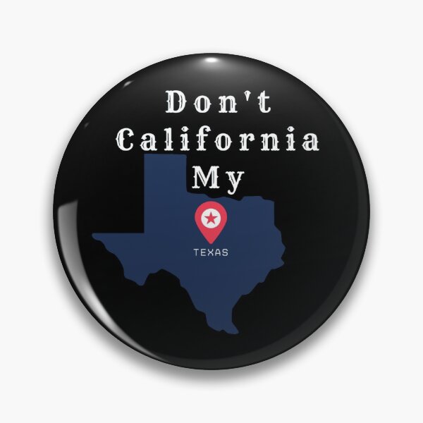 Item preview, Don't California my Texas designed and sold by mycutepet.