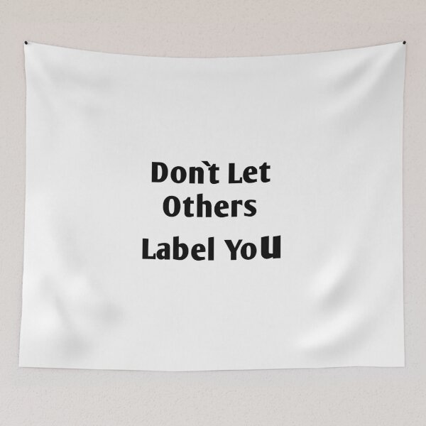 Item preview, Don`t Let Others Label You designed and sold by WiBto.