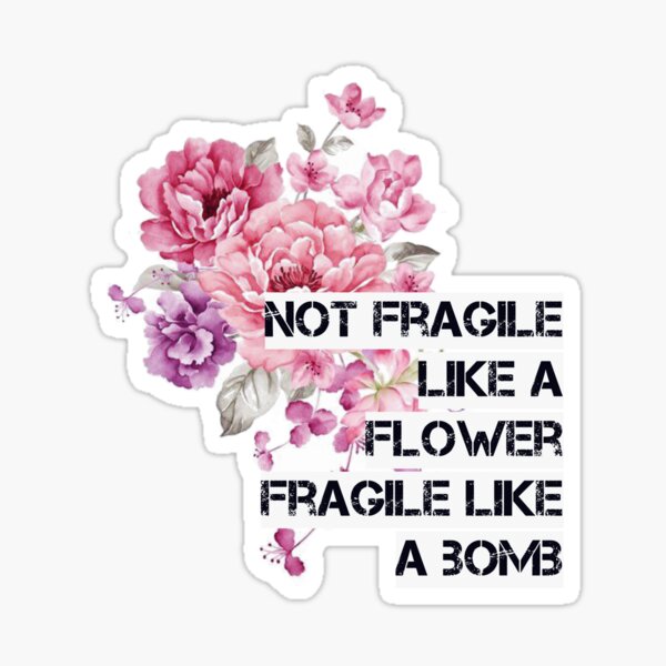 Item preview, Rbg, Not fragile like a flower fragile like a bomb quote designed and sold by avit1.