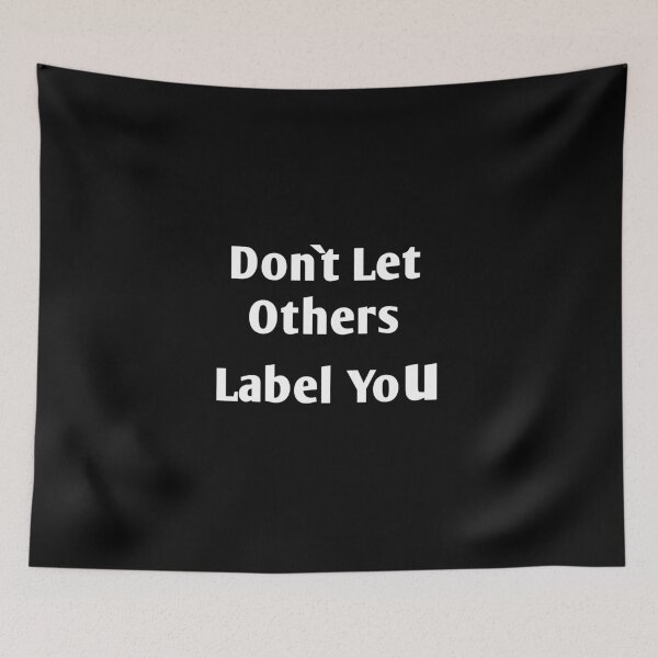 Item preview, Don`t Let Others Label You designed and sold by WiBto.