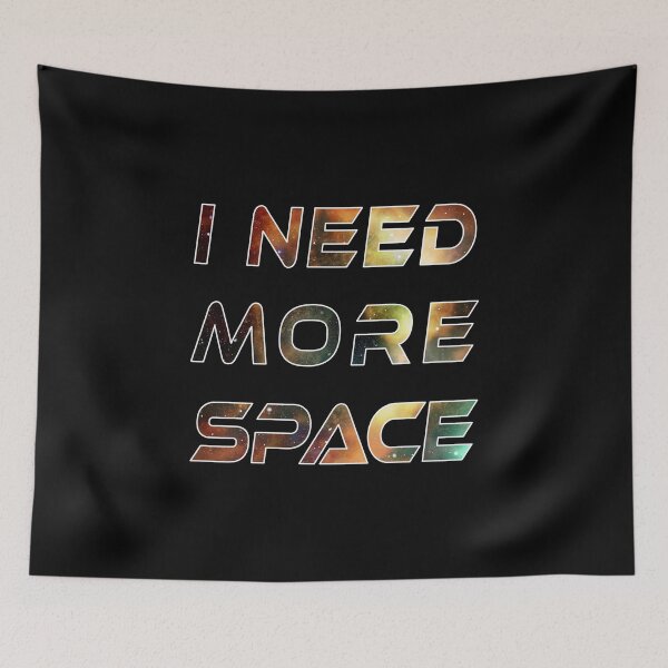 Item preview, I Need More Space - designed and sold by Printerially.
