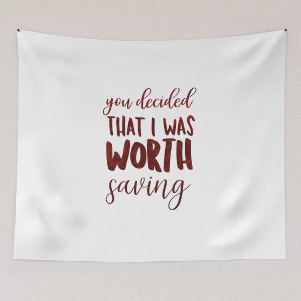 Item preview, You Decided That I Was Worth Saving designed and sold by thewelshfangirl.