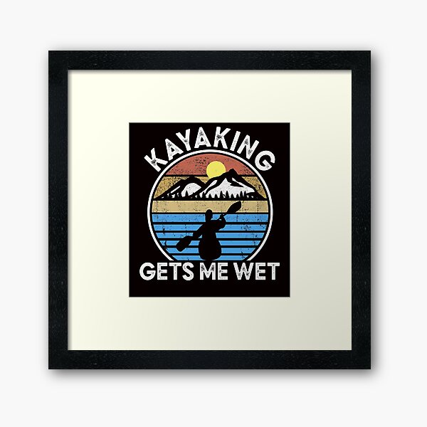 Item preview, Kayaking Gets Me Wet designed and sold by Majesticoo.