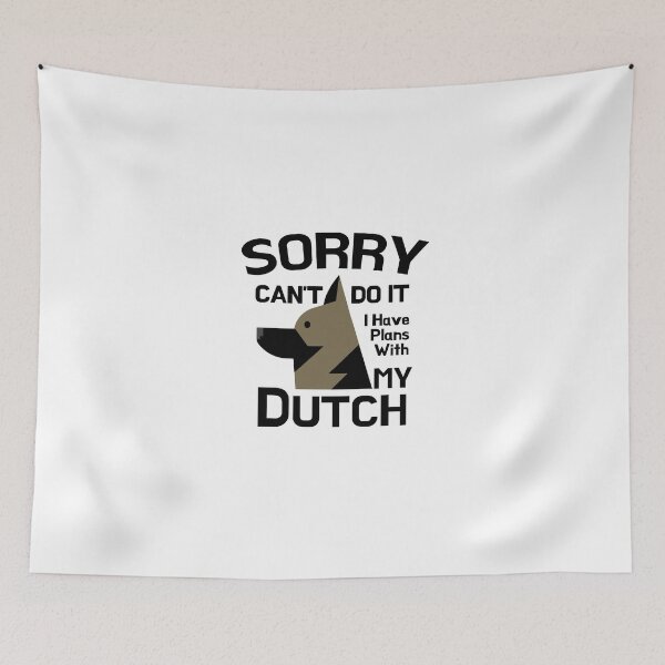Item preview, Sorry Can't Do It I Have Plans With My Dutch Shepherd Funny designed and sold by Guarddogdrive.