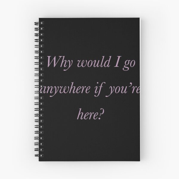 Item preview, Why Would I Go Anywhere If You're Here? designed and sold by KingOfClubs98.