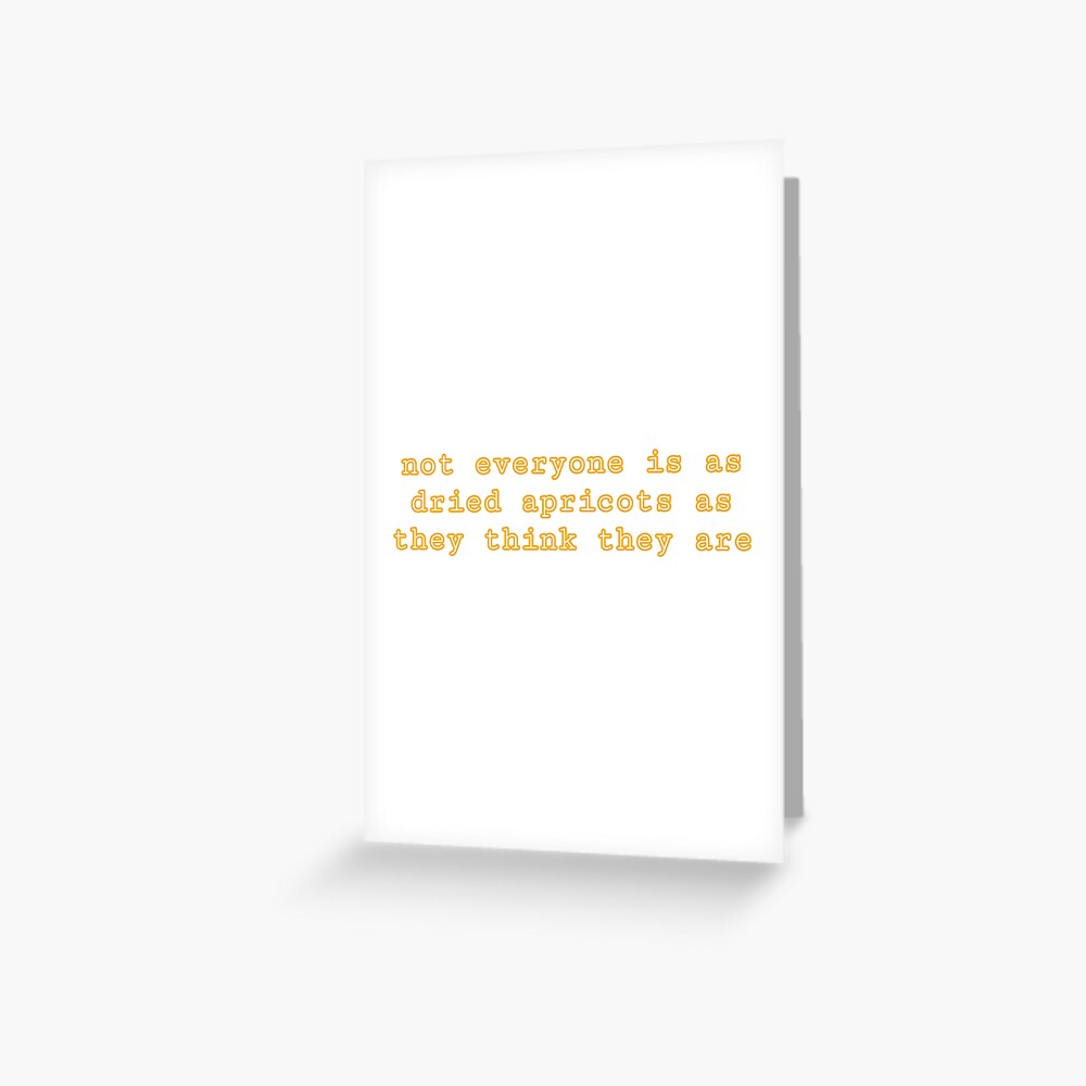 "Dried Apricots James Acaster StandUp Quote" Greeting Card for Sale by poetryartworm Redbubble