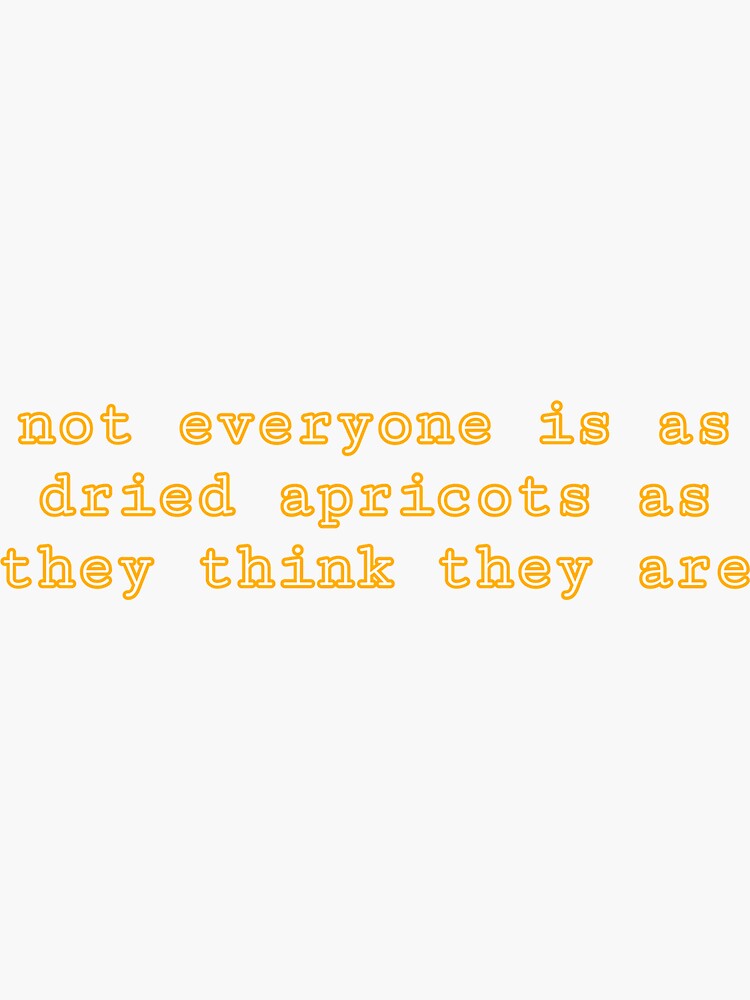 "Dried Apricots James Acaster StandUp Quote" Sticker for Sale by poetryartworm Redbubble