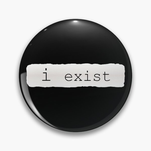 Item preview, i exist, Sarcastic remark designed and sold by Lazy Dad Creations.