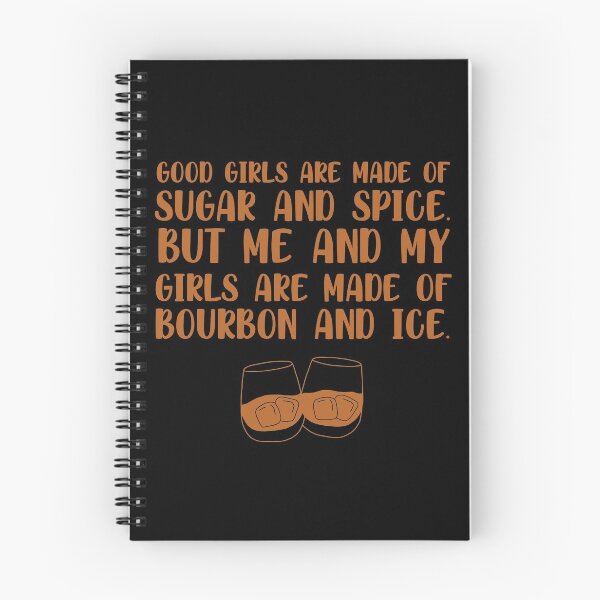 Item preview, Good girls are made of sugar and spice. But me and my girls are made of bourbon and ice funny bourbon quote designed and sold by JokeGysen.