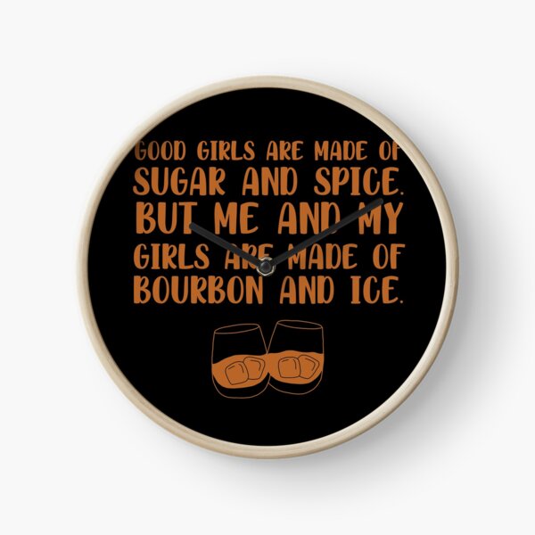 Item preview, Good girls are made of sugar and spice. But me and my girls are made of bourbon and ice funny bourbon quote designed and sold by JokeGysen.