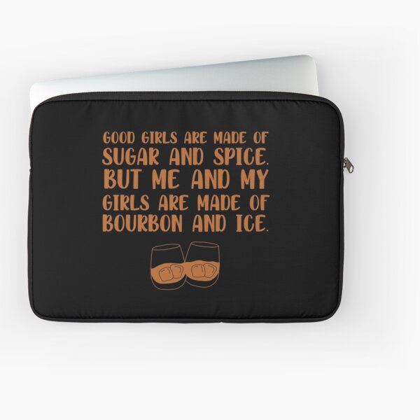 Item preview, Good girls are made of sugar and spice. But me and my girls are made of bourbon and ice funny bourbon quote designed and sold by JokeGysen.