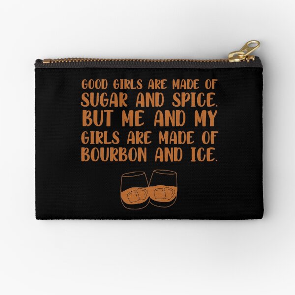 Item preview, Good girls are made of sugar and spice. But me and my girls are made of bourbon and ice funny bourbon quote designed and sold by JokeGysen.