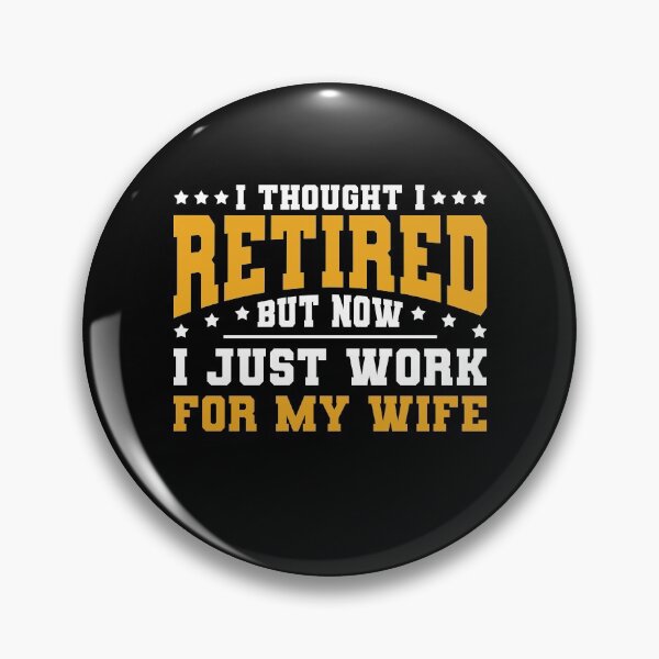 Item preview, I Thought I Retired But Now I Just Work For My Wife Retirement  designed and sold by bestshirtdesign.