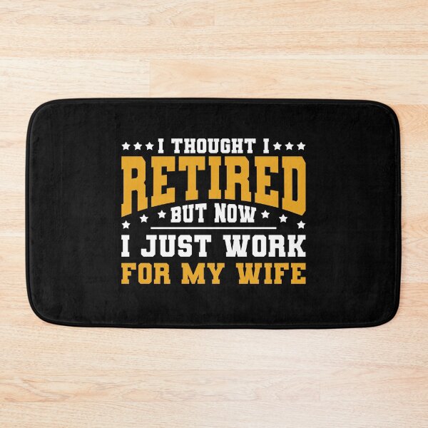 Item preview, I Thought I Retired But Now I Just Work For My Wife Retirement  designed and sold by bestshirtdesign.