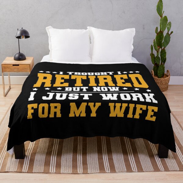 Item preview, I Thought I Retired But Now I Just Work For My Wife Retirement  designed and sold by bestshirtdesign.