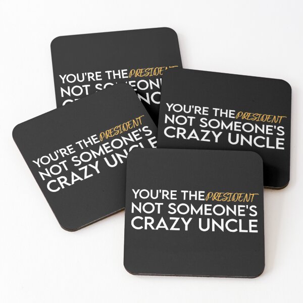 Item preview,  You're The President Not Someone's Crazy Uncle designed and sold by Life Shop.