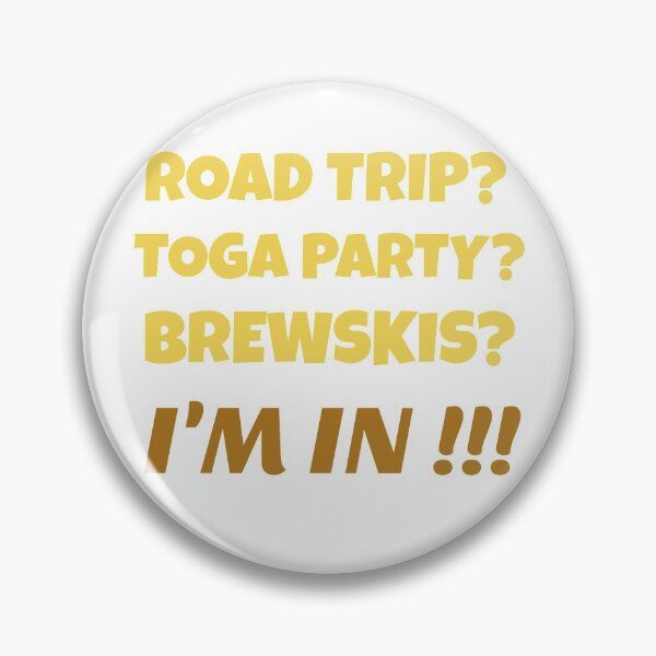 Item preview, Road Trip? Toga Party? Brewskis? I'm in! designed and sold by RoyBaht.