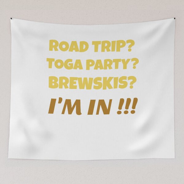 Item preview, Road Trip? Toga Party? Brewskis? I'm in! designed and sold by RoyBaht.