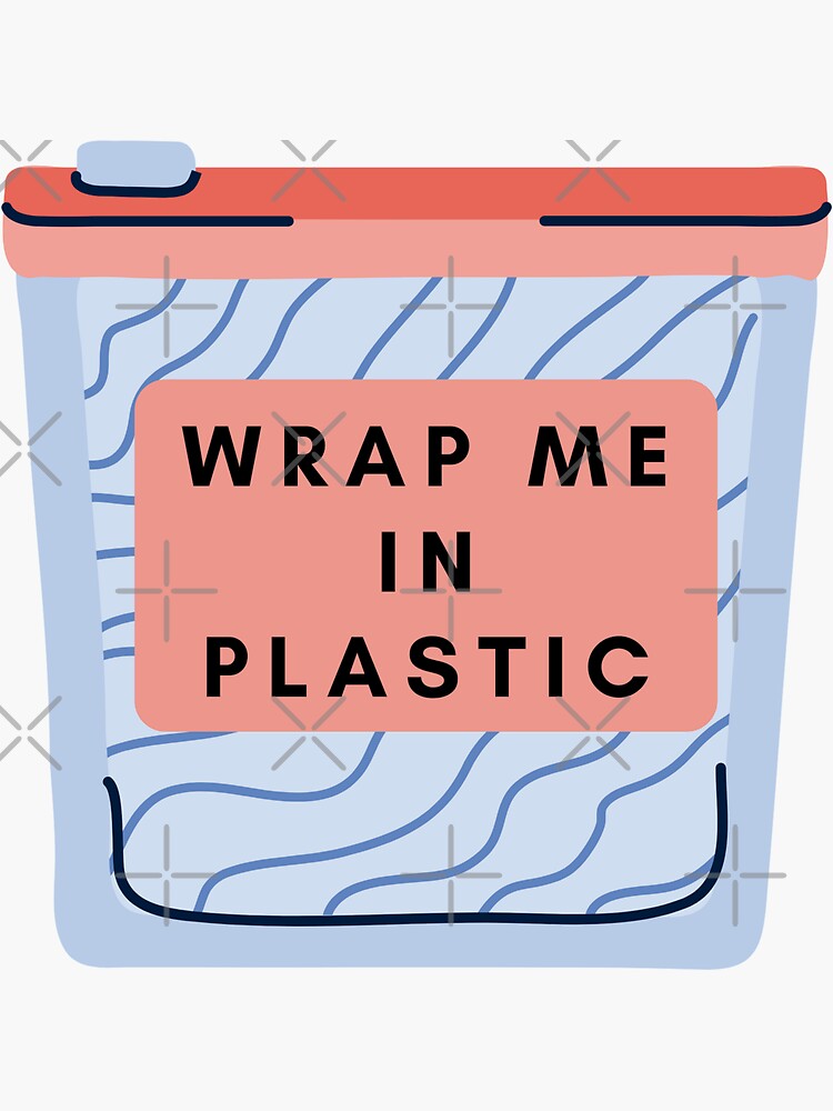 "Wrap Me In Plastic" Sticker for Sale by SDStudiosDesign Redbubble