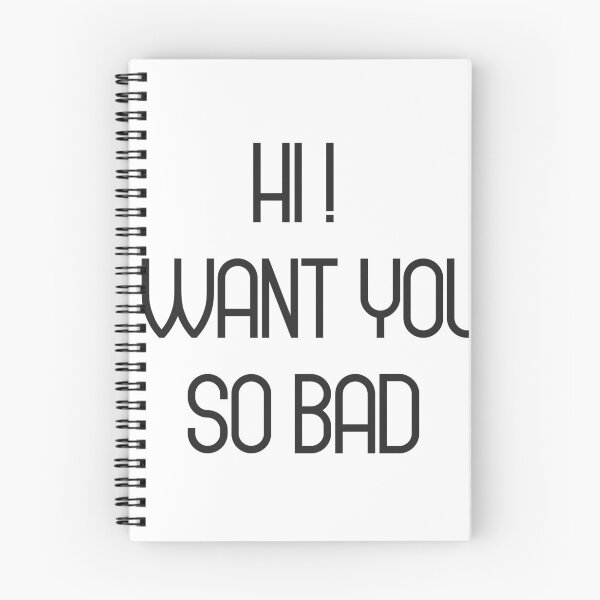 Item preview, HI I WANT YOU SO BAD designed and sold by Yaseee.