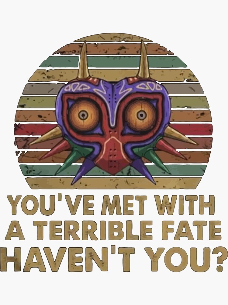 Youve Met With A Terrible Fate Havent You T Shirt Sticker For Sale By Akaminalesa Redbubble 