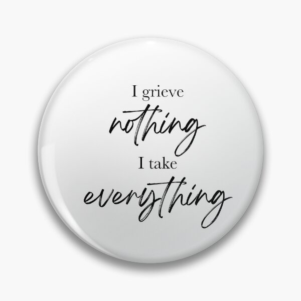 Item preview, Shatter Me "I grieve nothing. I take everything." designed and sold by Martina Conti.