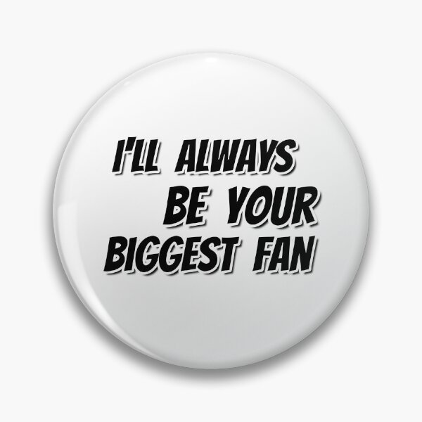 Item preview, I'll always be your biggest fan designed and sold by Superarm.