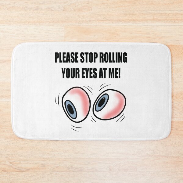 Item preview, Stop Rolling Your Eyes designed and sold by BusyMonkeys.