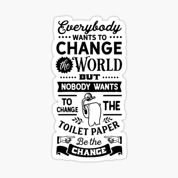 everybody-whats-to-change-the-world-but-nobody-wants-to-change-the