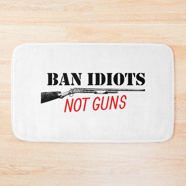 Item preview, Ban idiots not guns designed and sold by RPHDesigns.
