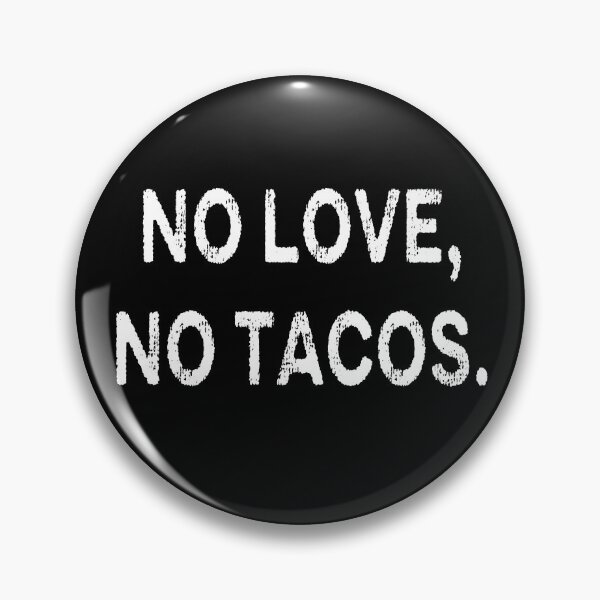 Item preview, NO LOVE NO TACOS designed and sold by AnimaLovers.